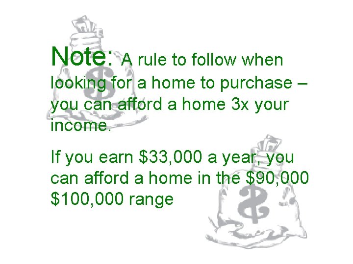 Note: A rule to follow when looking for a home to purchase – you