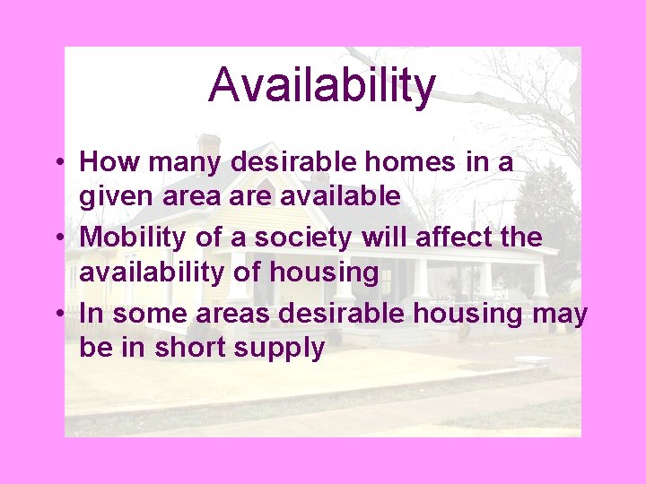 Availability • How many desirable homes in a given area are available • Mobility