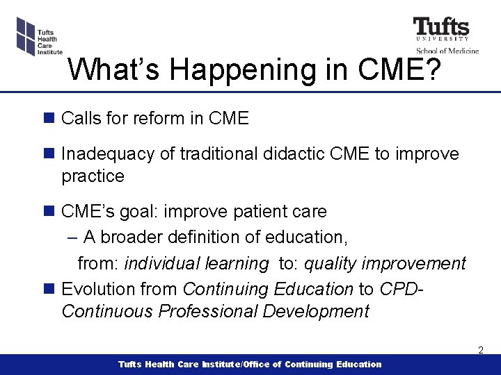 What’s Happening in CME? n Calls for reform in CME n Inadequacy of traditional