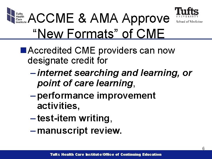 ACCME & AMA Approve “New Formats” of CME n Accredited CME providers can now