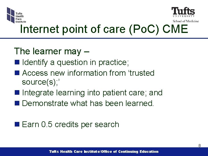 Internet point of care (Po. C) CME The learner may – n Identify a