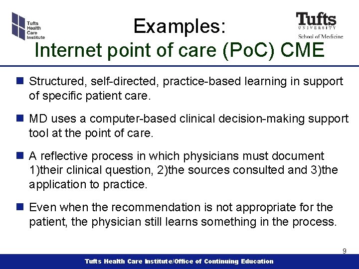 Examples: Internet point of care (Po. C) CME n Structured, self-directed, practice-based learning in