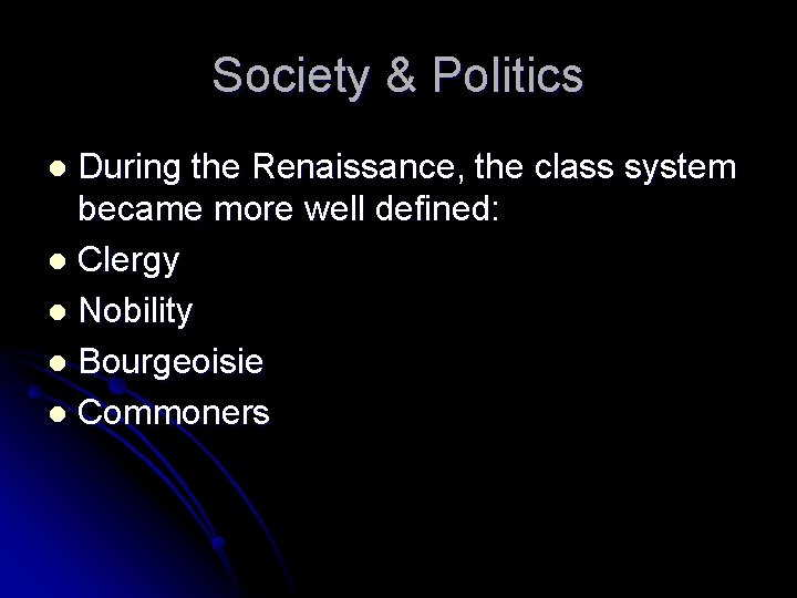 Society & Politics During the Renaissance, the class system became more well defined: l