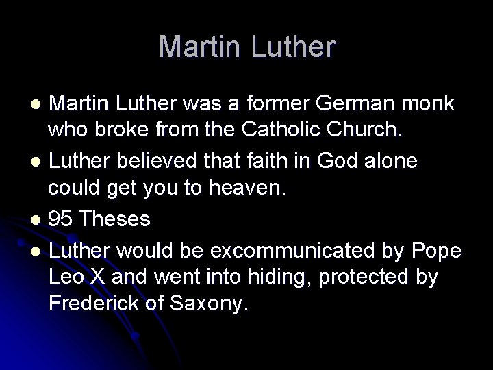 Martin Luther was a former German monk who broke from the Catholic Church. l