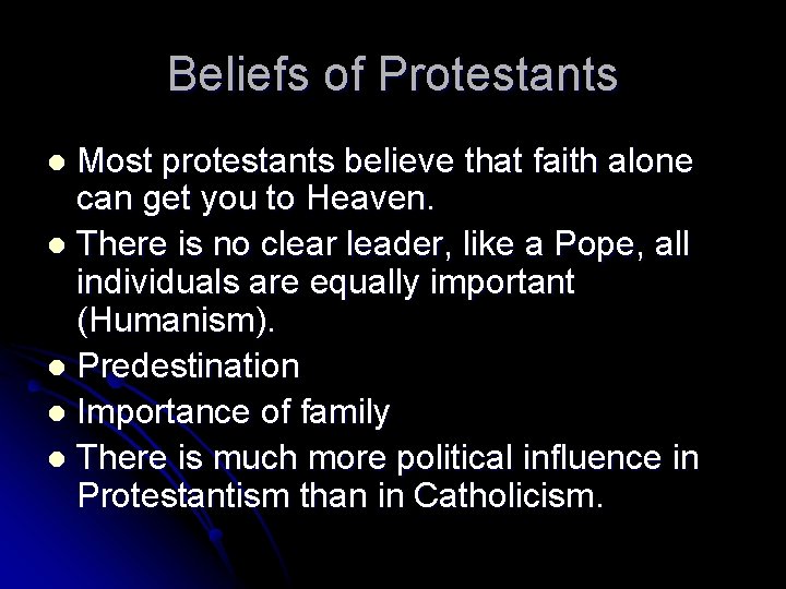 Beliefs of Protestants Most protestants believe that faith alone can get you to Heaven.