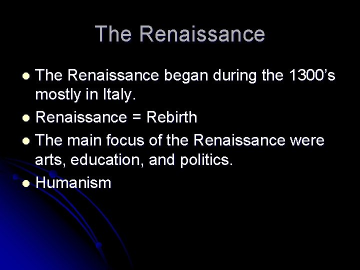 The Renaissance began during the 1300’s mostly in Italy. l Renaissance = Rebirth l