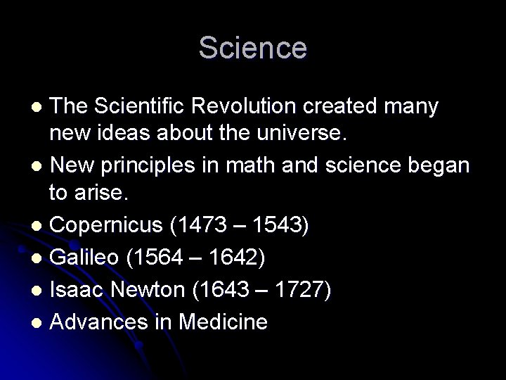 Science The Scientific Revolution created many new ideas about the universe. l New principles