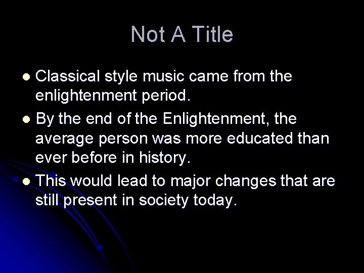 Not A Title Classical style music came from the enlightenment period. l By the