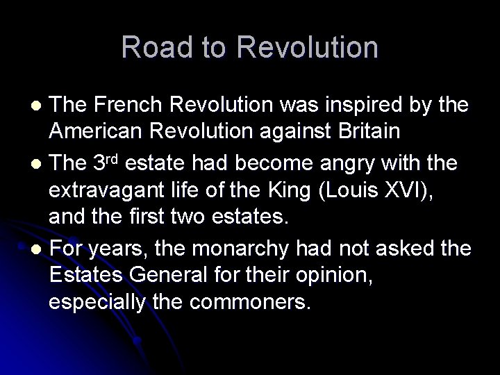 Road to Revolution The French Revolution was inspired by the American Revolution against Britain