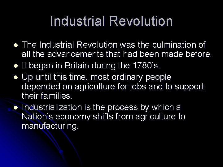 Industrial Revolution l l The Industrial Revolution was the culmination of all the advancements