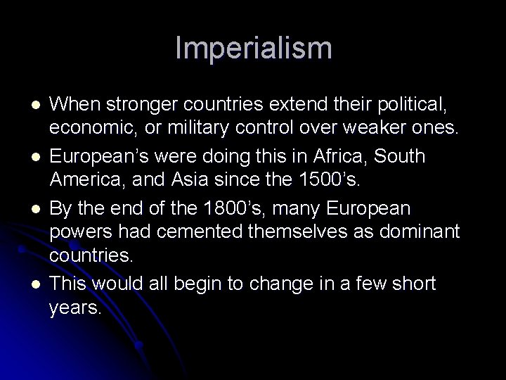 Imperialism l l When stronger countries extend their political, economic, or military control over