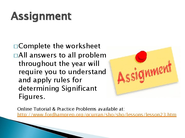 Assignment � Complete the worksheet � All answers to all problems throughout the year