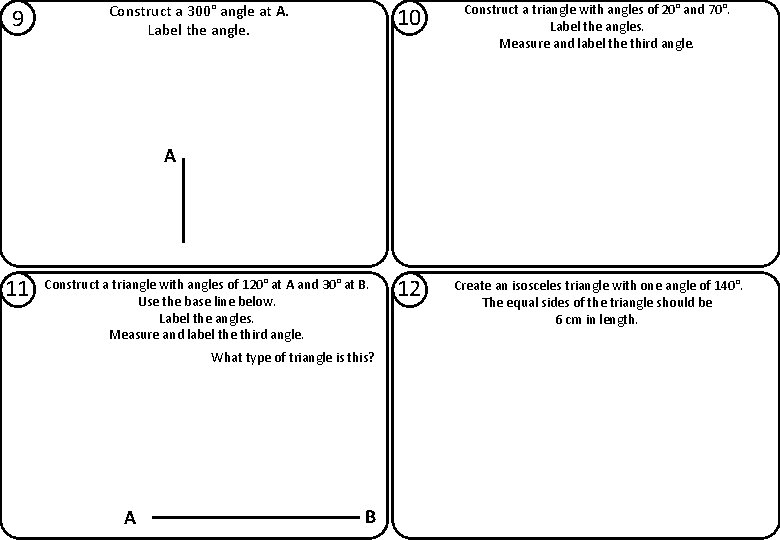 9 Construct a 300° angle at A. Label the angle. 10 Construct a triangle