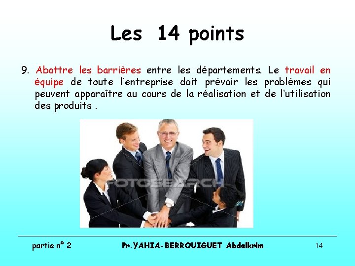 Les 14 points 9. Abattre les barrières entre les départements. Le travail en équipe Les 14 points 9. Abattre les barrières entre les départements. Le travail en équipe