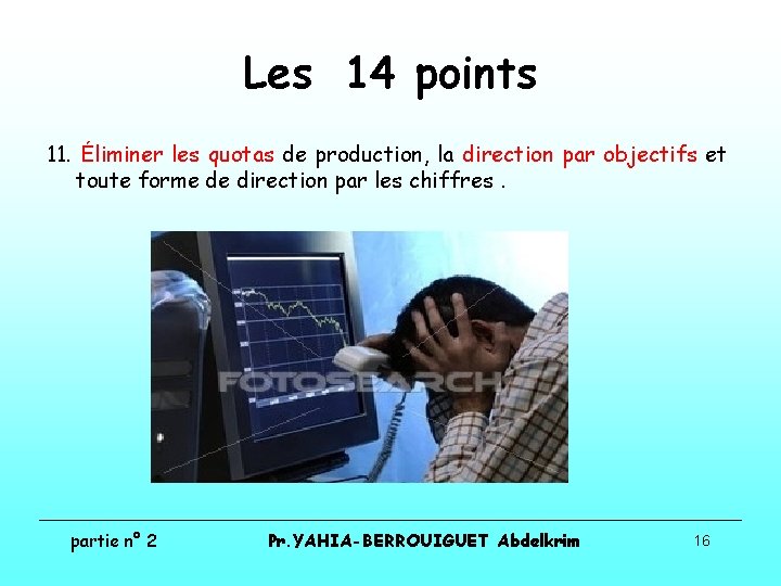 Les 14 points 11. Éliminer les quotas de production, la direction par objectifs et