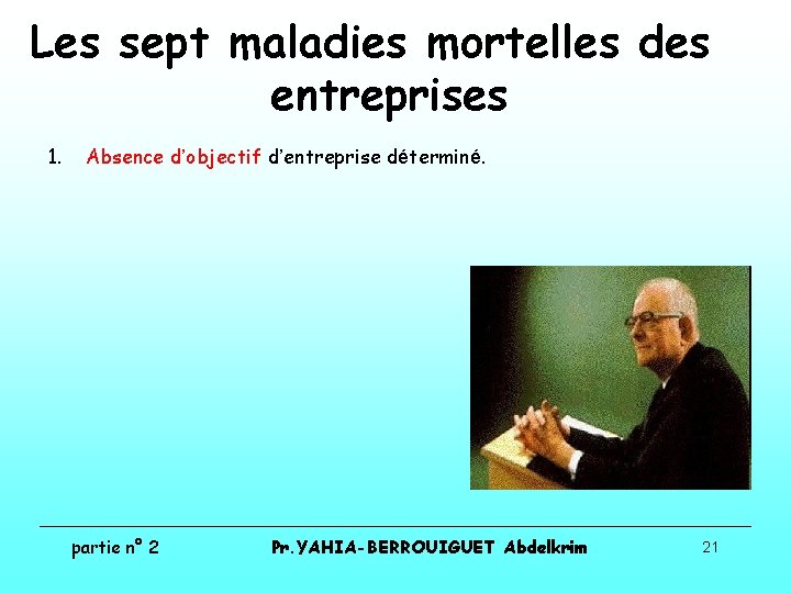 Les sept maladies mortelles des entreprises 1. Absence d’objectif d’entreprise déterminé. partie n° 2 Les sept maladies mortelles des entreprises 1. Absence d’objectif d’entreprise déterminé. partie n° 2