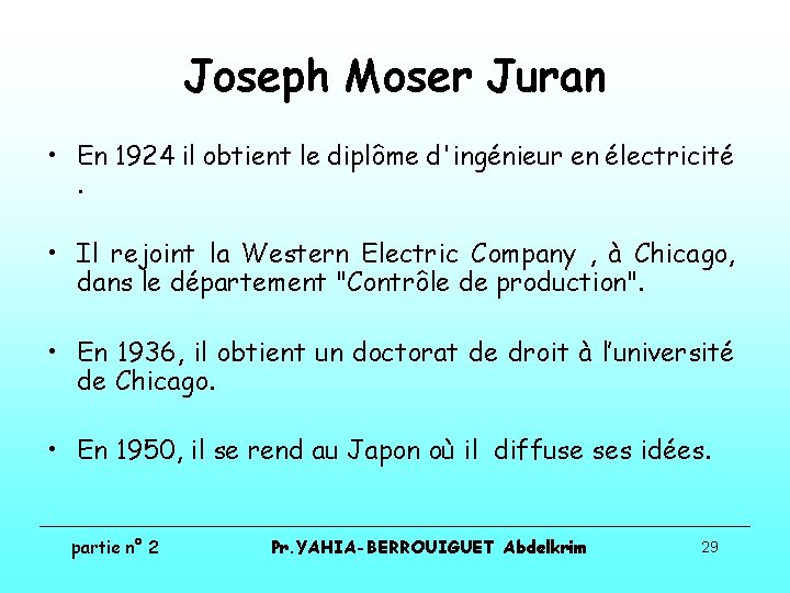 Joseph Moser Juran • En 1924 il obtient le diplôme d'ingénieur en électricité. •
