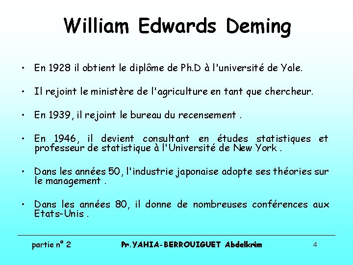 William Edwards Deming • En 1928 il obtient le diplôme de Ph. D à