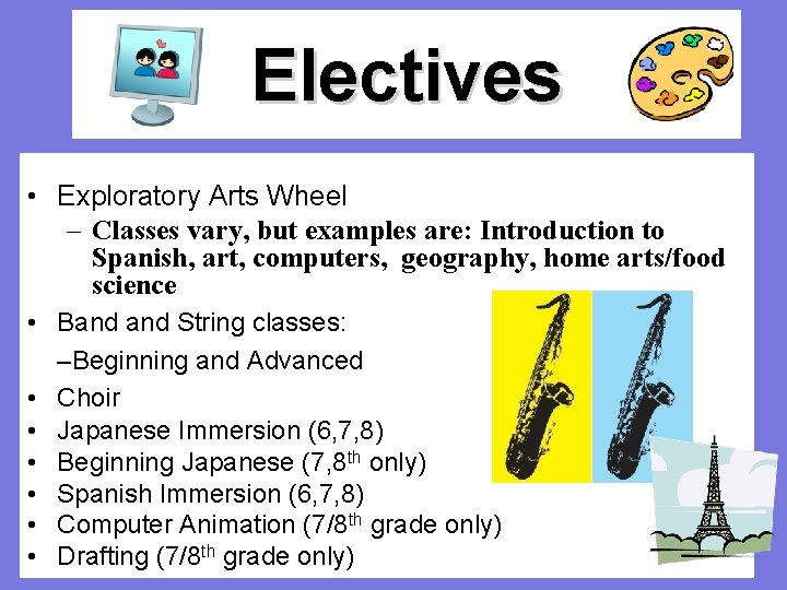 Electives • Exploratory Arts Wheel – Classes vary, but examples are: Introduction to Spanish, Electives • Exploratory Arts Wheel – Classes vary, but examples are: Introduction to Spanish,