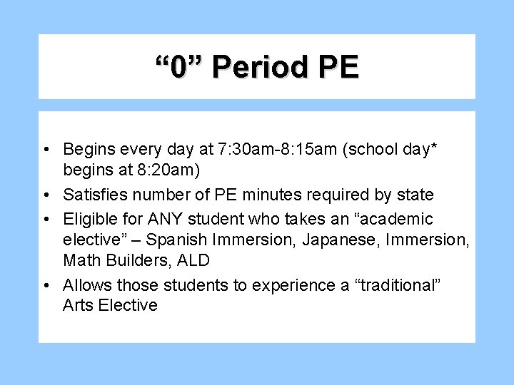 “ 0” Period PE • Begins every day at 7: 30 am-8: 15 am “ 0” Period PE • Begins every day at 7: 30 am-8: 15 am