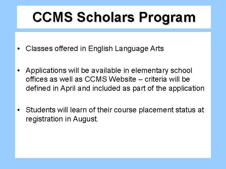 CCMS Scholars Program • Classes offered in English Language Arts • Applications will be