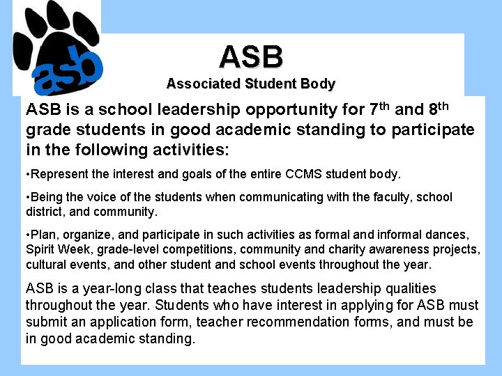 ASB Associated Student Body ASB is a school leadership opportunity for 7 th and ASB Associated Student Body ASB is a school leadership opportunity for 7 th and