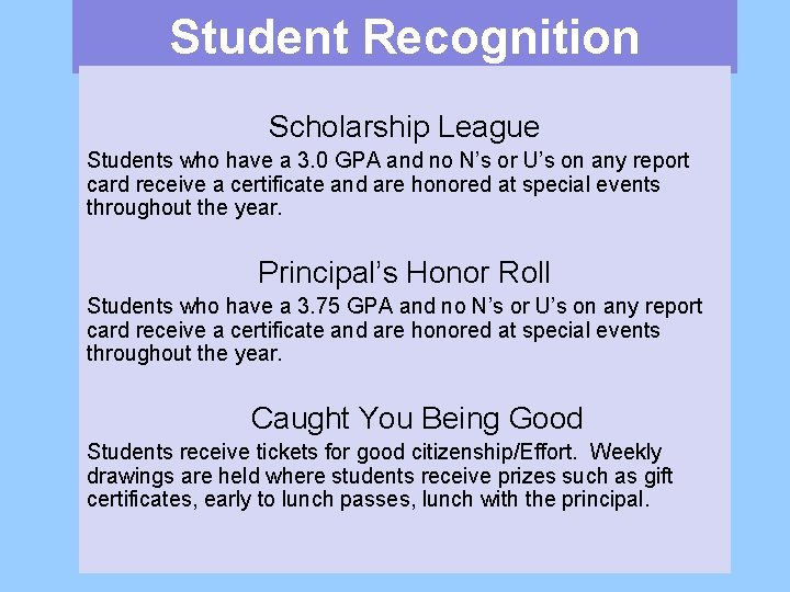 Student Recognition Scholarship League Students who have a 3. 0 GPA and no N’s