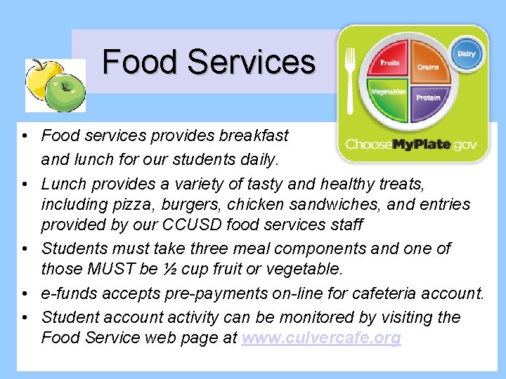 Food Services • Food services provides breakfast and lunch for our students daily. •