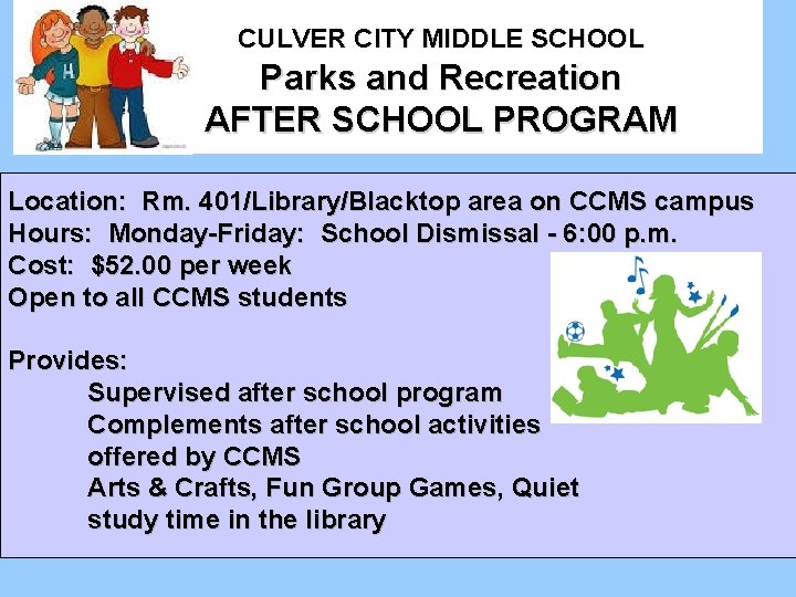 CULVER CITY MIDDLE SCHOOL Parks and Recreation AFTER SCHOOL PROGRAM Location: Rm. 401/Library/Blacktop area CULVER CITY MIDDLE SCHOOL Parks and Recreation AFTER SCHOOL PROGRAM Location: Rm. 401/Library/Blacktop area