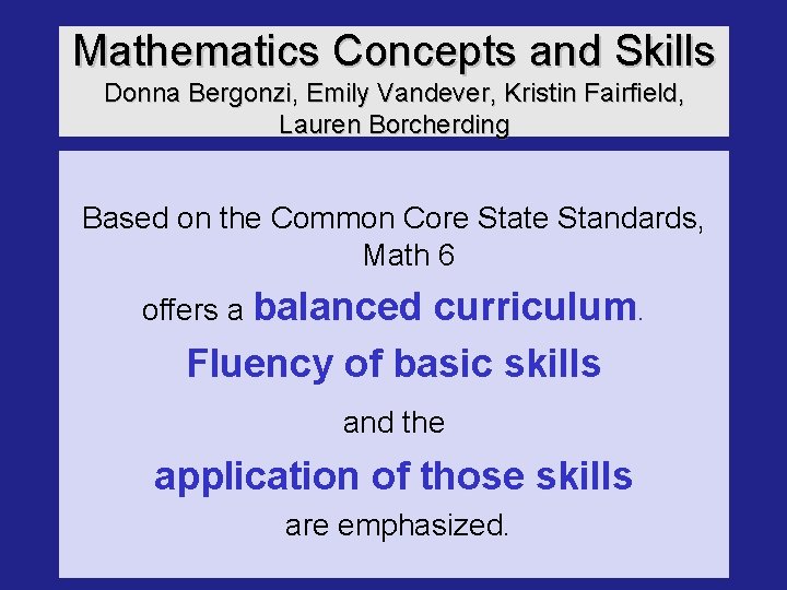 Mathematics Concepts and Skills Donna Bergonzi, Emily Vandever, Kristin Fairfield, Lauren Borcherding Based on