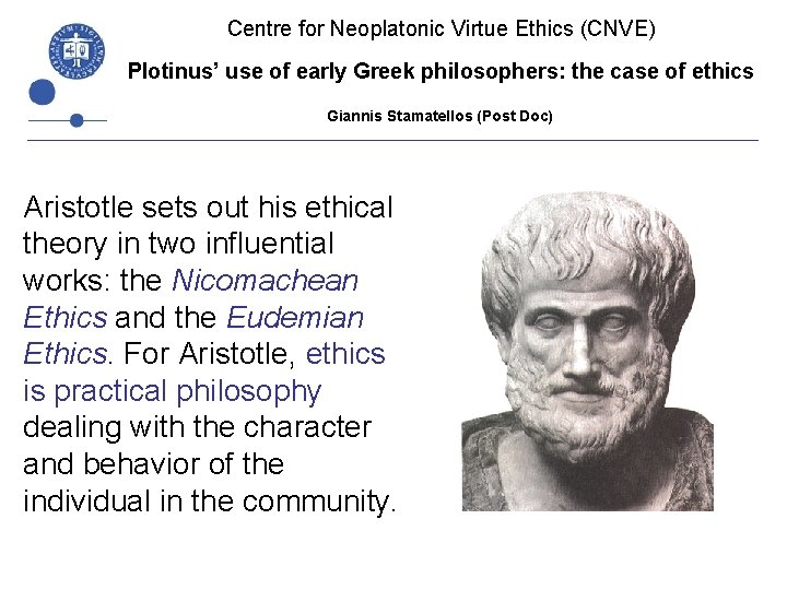 Centre for Neoplatonic Virtue Ethics (CNVE) Plotinus’ use of early Greek philosophers: the case