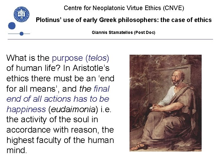 Centre for Neoplatonic Virtue Ethics (CNVE) Plotinus’ use of early Greek philosophers: the case