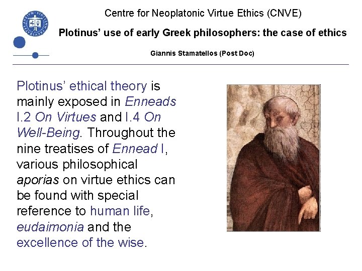 Centre for Neoplatonic Virtue Ethics (CNVE) Plotinus’ use of early Greek philosophers: the case