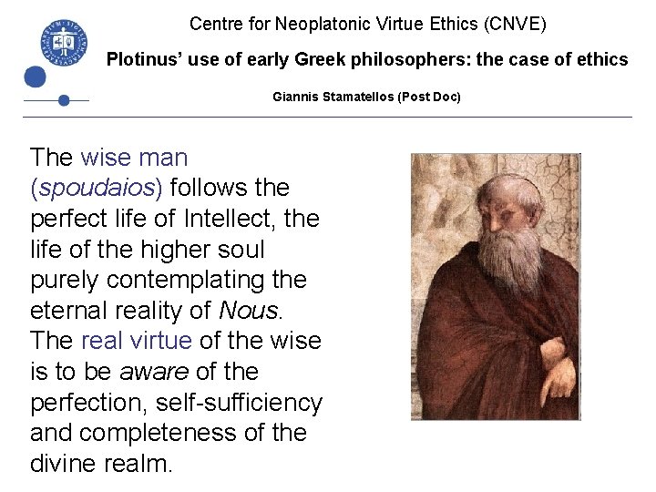 Centre for Neoplatonic Virtue Ethics (CNVE) Plotinus’ use of early Greek philosophers: the case