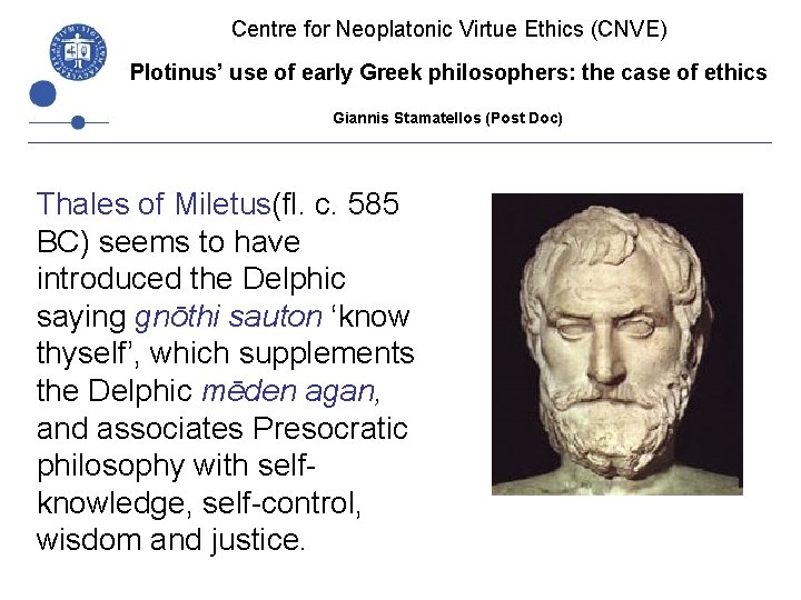 Centre for Neoplatonic Virtue Ethics (CNVE) Plotinus’ use of early Greek philosophers: the case