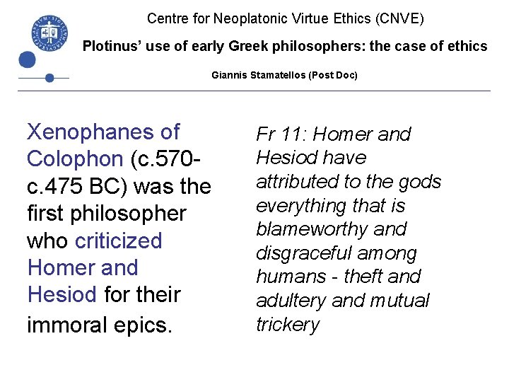 Centre for Neoplatonic Virtue Ethics (CNVE) Plotinus’ use of early Greek philosophers: the case