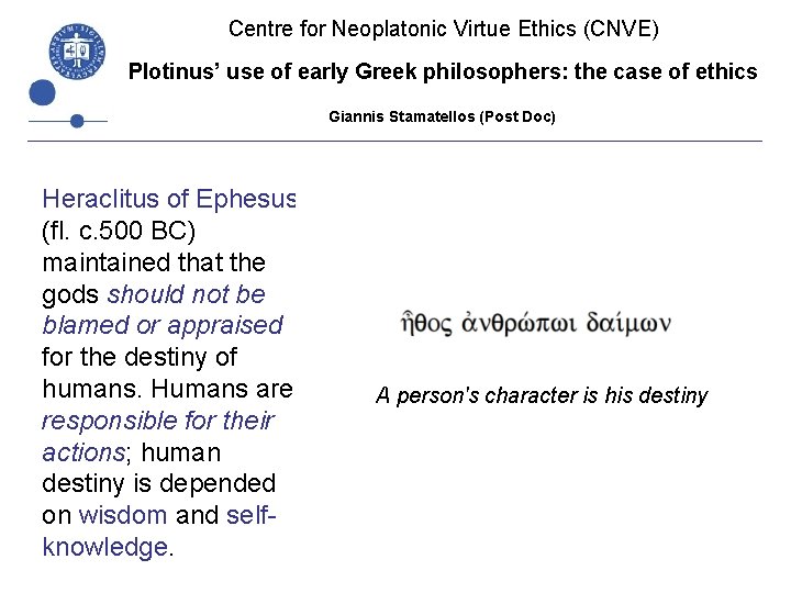 Centre for Neoplatonic Virtue Ethics (CNVE) Plotinus’ use of early Greek philosophers: the case