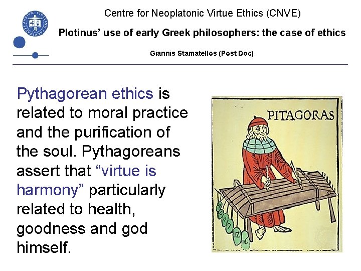 Centre for Neoplatonic Virtue Ethics (CNVE) Plotinus’ use of early Greek philosophers: the case