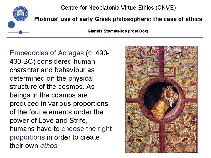 Centre for Neoplatonic Virtue Ethics (CNVE) Plotinus’ use of early Greek philosophers: the case