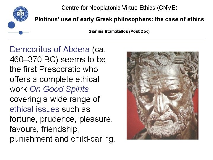 Centre for Neoplatonic Virtue Ethics (CNVE) Plotinus’ use of early Greek philosophers: the case