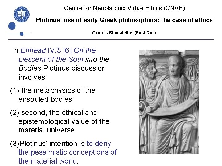 Centre for Neoplatonic Virtue Ethics (CNVE) Plotinus’ use of early Greek philosophers: the case