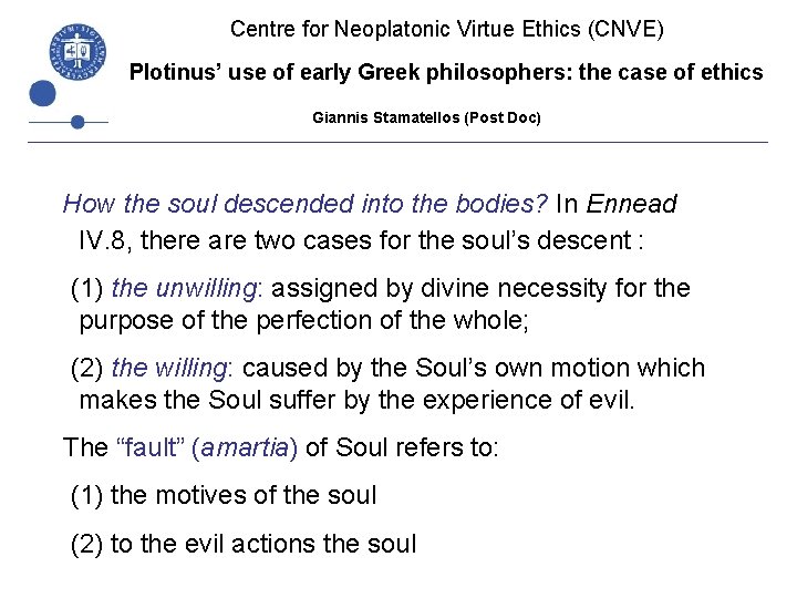 Centre for Neoplatonic Virtue Ethics (CNVE) Plotinus’ use of early Greek philosophers: the case