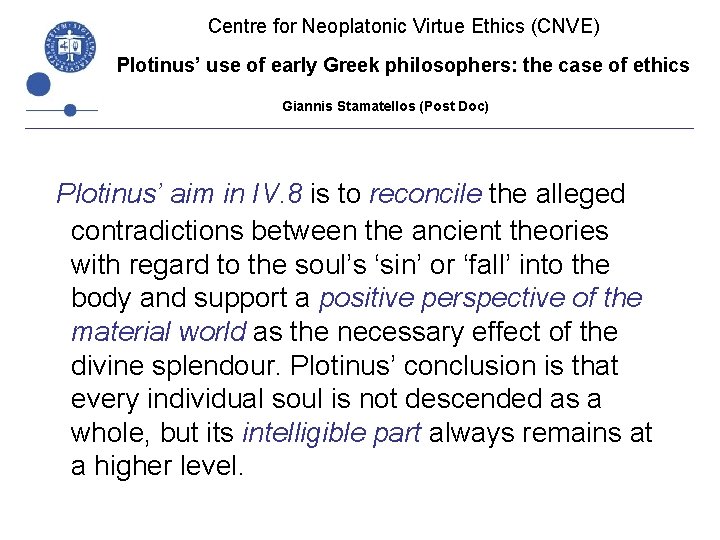 Centre for Neoplatonic Virtue Ethics (CNVE) Plotinus’ use of early Greek philosophers: the case