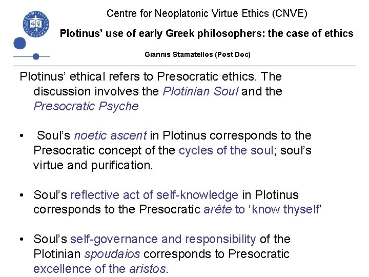 Centre for Neoplatonic Virtue Ethics (CNVE) Plotinus’ use of early Greek philosophers: the case