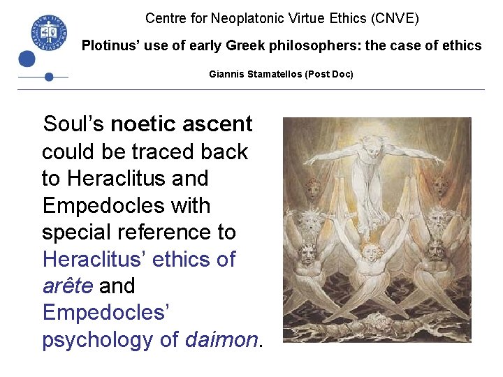 Centre for Neoplatonic Virtue Ethics (CNVE) Plotinus’ use of early Greek philosophers: the case