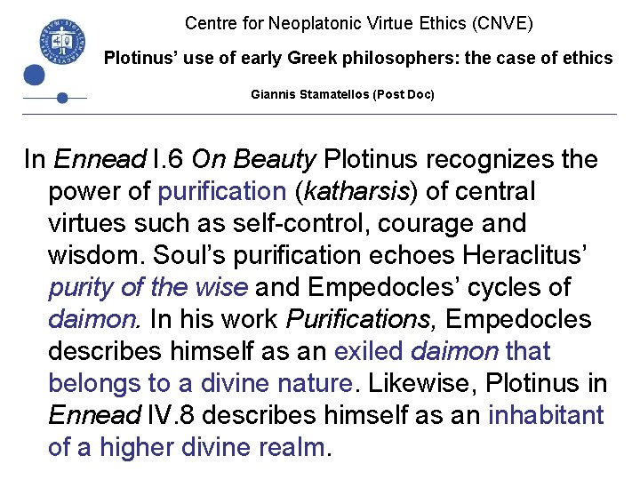 Centre for Neoplatonic Virtue Ethics (CNVE) Plotinus’ use of early Greek philosophers: the case