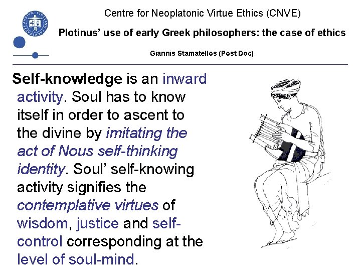 Centre for Neoplatonic Virtue Ethics (CNVE) Plotinus’ use of early Greek philosophers: the case