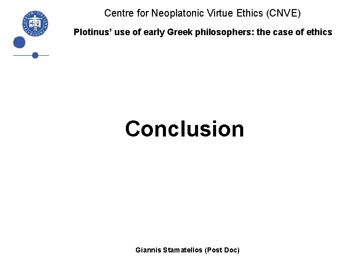 Centre for Neoplatonic Virtue Ethics (CNVE) Plotinus’ use of early Greek philosophers: the case