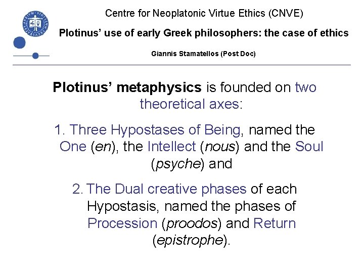 Centre for Neoplatonic Virtue Ethics (CNVE) Plotinus’ use of early Greek philosophers: the case