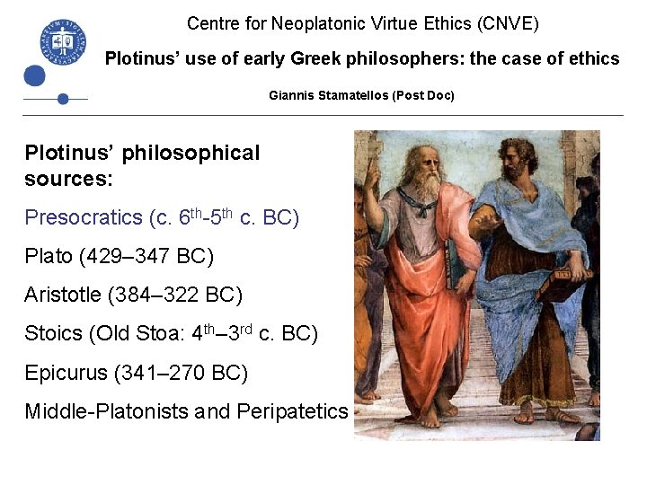 Centre for Neoplatonic Virtue Ethics (CNVE) Plotinus’ use of early Greek philosophers: the case